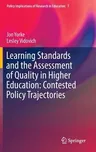 Learning Standards and the Assessment of Quality in Higher Education: Contested Policy Trajectories (2016)