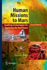 Human Missions to Mars: Enabling Technologies for Exploring the Red Planet (Softcover Reprint of the Original 2nd 2016)