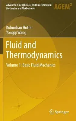 Fluid and Thermodynamics: Volume 1: Basic Fluid Mechanics (2016)