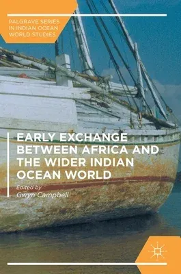 Early Exchange Between Africa and the Wider Indian Ocean World (2016)