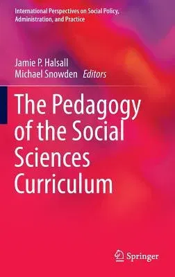 The Pedagogy of the Social Sciences Curriculum (2017)