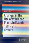 Changes in the Use of Wild Food Plants in Estonia: 18th - 21st Century (2016)