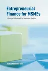 Entrepreneurial Finance for Msmes: A Managerial Approach for Developing Markets (2017)