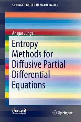 Entropy Methods for Diffusive Partial Differential Equations (2016)