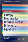 Entropy Methods for Diffusive Partial Differential Equations (2016)