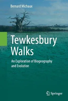 Tewkesbury Walks: An Exploration of Biogeography and Evolution (Softcover Reprint of the Original 1st 2014)