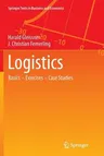 Logistics: Basics -- Exercises -- Case Studies (Softcover Reprint of the Original 1st 2013)