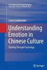 Understanding Emotion in Chinese Culture: Thinking Through Psychology (Softcover Reprint of the Original 1st 2015)