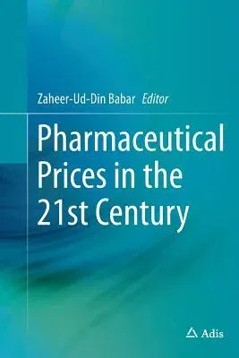 Pharmaceutical Prices in the 21st Century (Softcover Reprint of the Original 1st 2015)