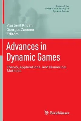 Advances in Dynamic Games: Theory, Applications, and Numerical Methods (Softcover Reprint of the Original 1st 2013)