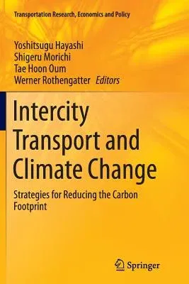 Intercity Transport and Climate Change: Strategies for Reducing the Carbon Footprint (Softcover Reprint of the Original 1st 2015)