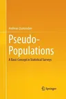 Pseudo-Populations: A Basic Concept in Statistical Surveys (Softcover Reprint of the Original 1st 2015)