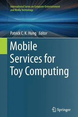 Mobile Services for Toy Computing (Softcover Reprint of the Original 1st 2015)