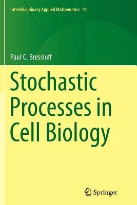 Stochastic Processes in Cell Biology (Softcover Reprint of the Original 1st 2014)