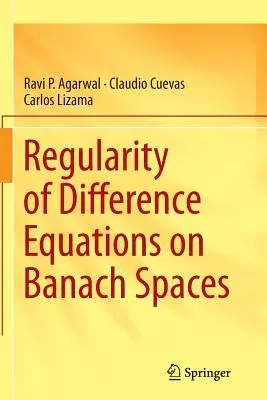 Regularity of Difference Equations on Banach Spaces (Softcover Reprint of the Original 1st 2014)