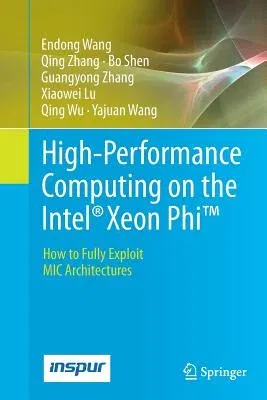 High-Performance Computing on the Intel(r) Xeon Phi(tm): How to Fully Exploit MIC Architectures (Softcover Reprint of the Original 1st 2014)