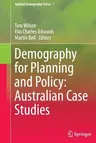 Demography for Planning and Policy: Australian Case Studies (Softcover Reprint of the Original 1st 2016)