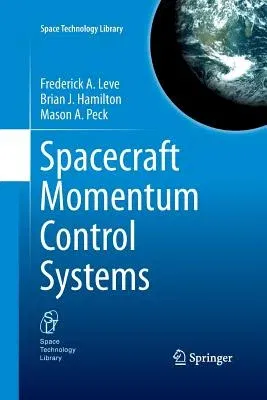 Spacecraft Momentum Control Systems (Softcover Reprint of the Original 1st 2015)