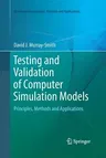 Testing and Validation of Computer Simulation Models: Principles, Methods and Applications (Softcover Reprint of the Original 1st 2015)