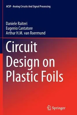 Circuit Design on Plastic Foils (Softcover Reprint of the Original 1st 2015)