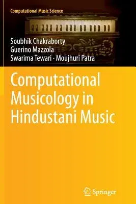 Computational Musicology in Hindustani Music (Softcover Reprint of the Original 1st 2014)