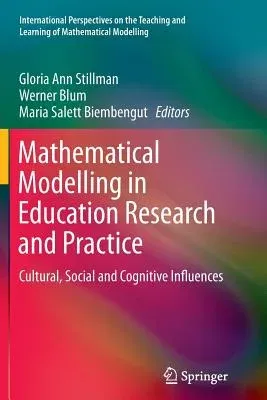 Mathematical Modelling in Education Research and Practice: Cultural, Social and Cognitive Influences (Softcover Reprint of the Original 1st 2015)