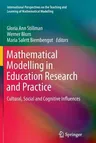 Mathematical Modelling in Education Research and Practice: Cultural, Social and Cognitive Influences (Softcover Reprint of the Original 1st 2015)