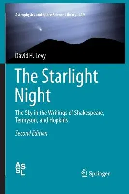 The Starlight Night: The Sky in the Writings of Shakespeare, Tennyson, and Hopkins (Softcover Reprint of the Original 2nd 2016)