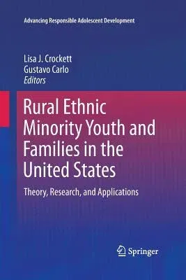 Rural Ethnic Minority Youth and Families in the United States: Theory, Research, and Applications (Softcover Reprint of the Original 1st 2016)