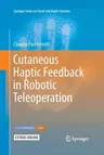 Cutaneous Haptic Feedback in Robotic Teleoperation (Softcover Reprint of the Original 1st 2015)