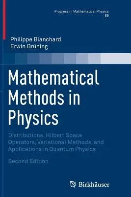 Mathematical Methods in Physics: Distributions, Hilbert Space Operators, Variational Methods, and Applications in Quantum Physics (Softcover Reprint o