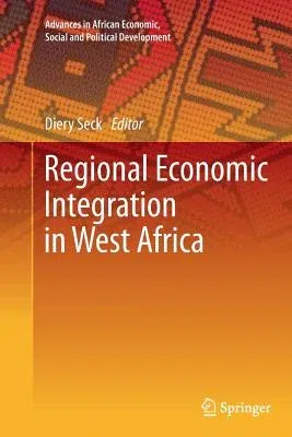 Regional Economic Integration in West Africa (Softcover Reprint of the Original 1st 2014)