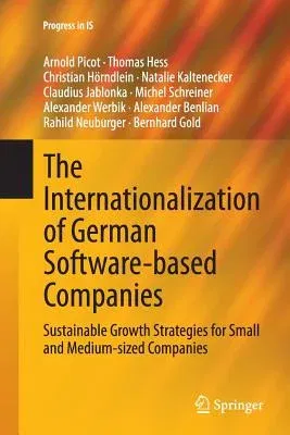 The Internationalization of German Software-Based Companies: Sustainable Growth Strategies for Small and Medium-Sized Companies (Softcover Reprint of the