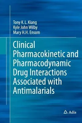 Clinical Pharmacokinetic and Pharmacodynamic Drug Interactions Associated with Antimalarials (Softcover Reprint of the Original 1st 2015)