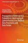 Propagation of Interval and Probabilistic Uncertainty in Cyberinfrastructure-Related Data Processing and Data Fusion (Softcover Reprint of the Origina