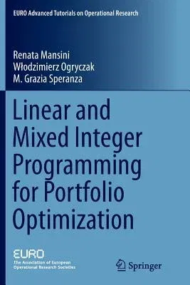 Linear and Mixed Integer Programming for Portfolio Optimization (Softcover Reprint of the Original 1st 2015)