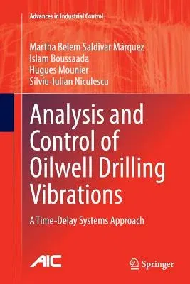 Analysis and Control of Oilwell Drilling Vibrations: A Time-Delay Systems Approach (Softcover Reprint of the Original 1st 2015)