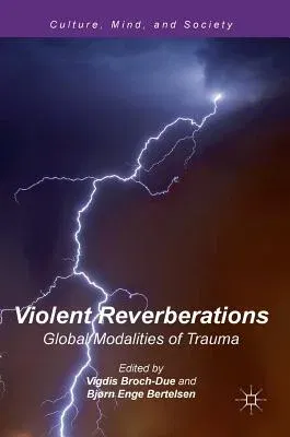 Violent Reverberations: Global Modalities of Trauma (2016)