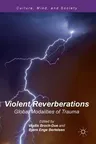 Violent Reverberations: Global Modalities of Trauma (2016)