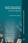 Cognitive Approaches to German Historical Film: Seeing Is Not Believing (2017)