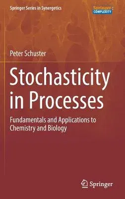 Stochasticity in Processes: Fundamentals and Applications to Chemistry and Biology (2016)