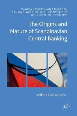 The Origins and Nature of Scandinavian Central Banking (2016)