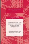 Ethnotheatre and Creative Methods for Teacher Leadership (2016)