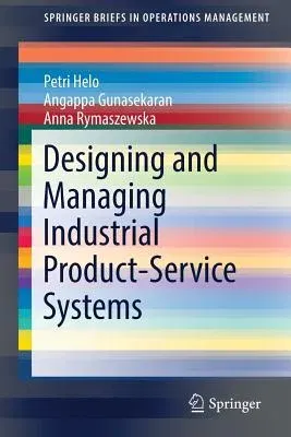 Designing and Managing Industrial Product-Service Systems (2017)