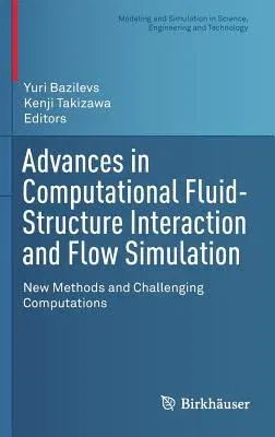 Advances in Computational Fluid-Structure Interaction and Flow Simulation: New Methods and Challenging Computations (2016)