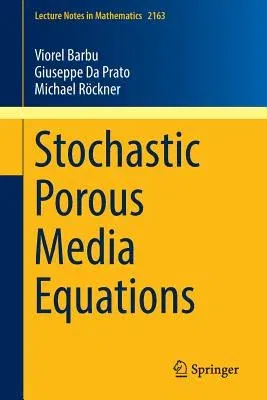 Stochastic Porous Media Equations (2016)