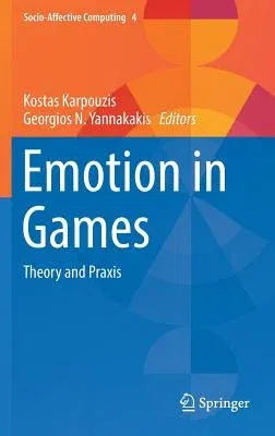 Emotion in Games: Theory and Praxis (2016)