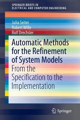 Automatic Methods for the Refinement of System Models: From the Specification to the Implementation (2017)