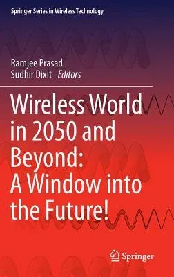 Wireless World in 2050 and Beyond: A Window Into the Future! (2016)