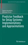 Predictor Feedback for Delay Systems: Implementations and Approximations (2017)